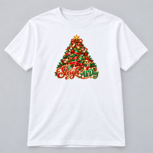 Sleigh All Day Christmas Tree — White T-Shirt Sleigh All Day Christmas Tree design with a 10-inch-wide chest print on a white T-shirt